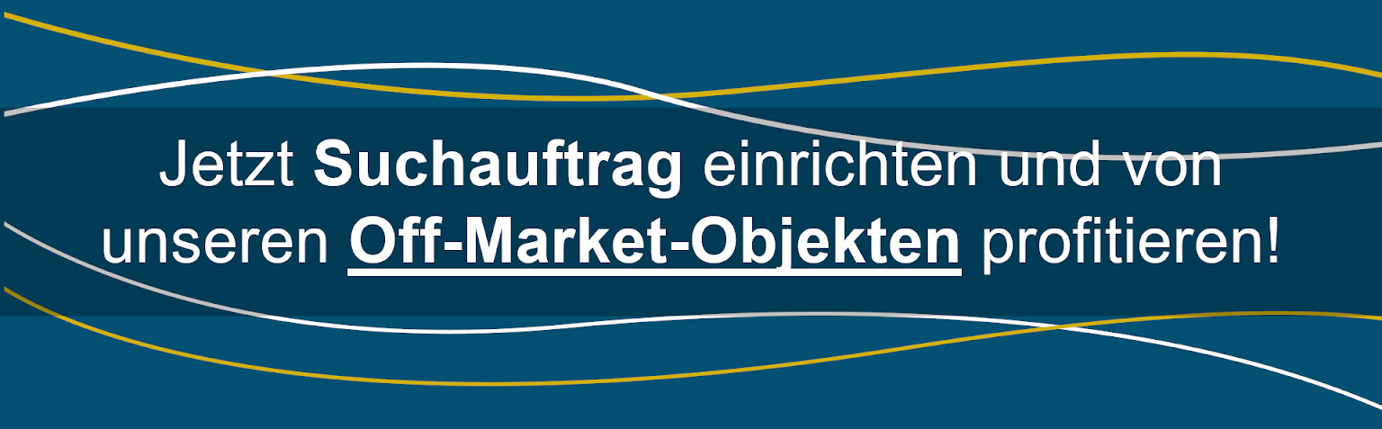 Jetzt Suchauftrag einrichten und von unseren Off-Market-Objekten profitieren.